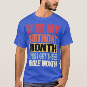 Det är min födelsedag, ja jag får hela månaden t shirt