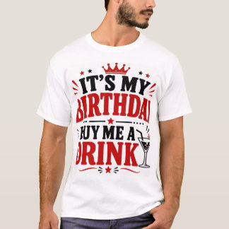 Det är min födelsedag, köp en drink till mig t shirt
