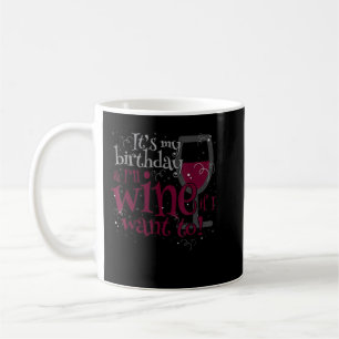 Det är min födelsedag och jag kommer att göra Vin Kaffemugg
