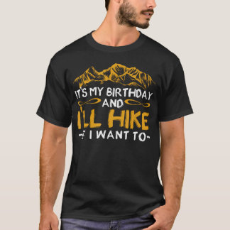 Det är min födelsedag och jag ska vandra om jag vi t shirt