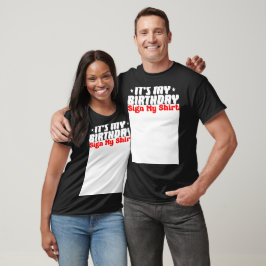 Det är min födelsedag Signera min skjorta T Shirt
