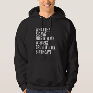 Det är min födelsedagsjok... Önskemål Bruh! Hoodie