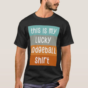 Det är min Lucky Dodgeball T Shirt