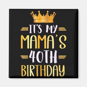 Det är min mammas 40-årsdag Grattis 40 år _1  Magnet