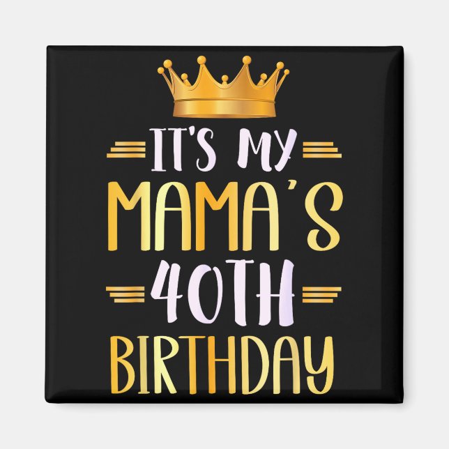 Det är min mammas 40-årsdag Grattis 40 år _1  Magnet (Framsidan)