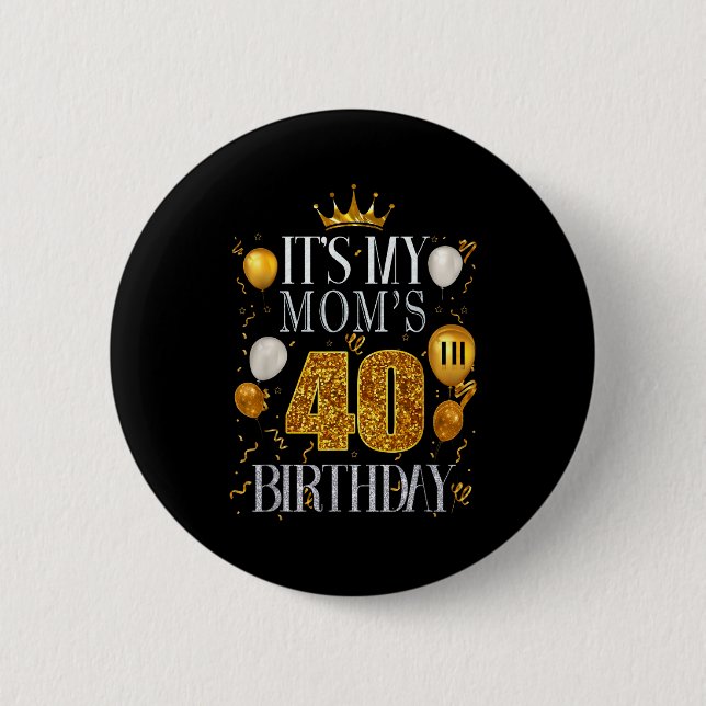 Det är min mammas 40-årsdag Grattis på födelsedage Knapp (Framsida)