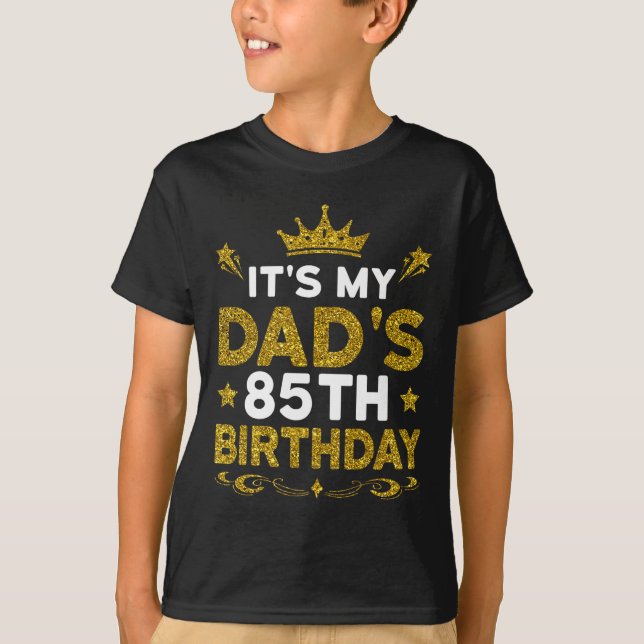 Det är min pappas 85-årsdag Grattis på födelsedage T Shirt (Framsida)