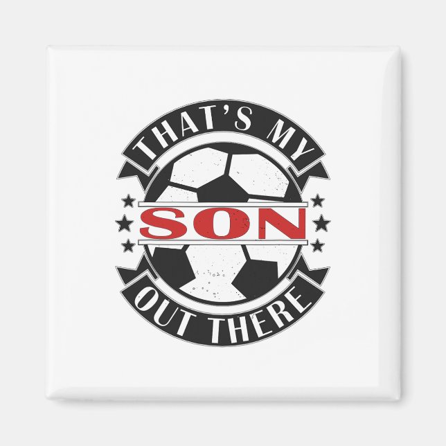 Det är min son där ute fotboll för mamma pappa pap magnet (Framsidan)