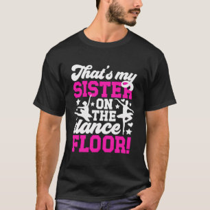 Det är min syster Dance syster till en dansare Syr T Shirt