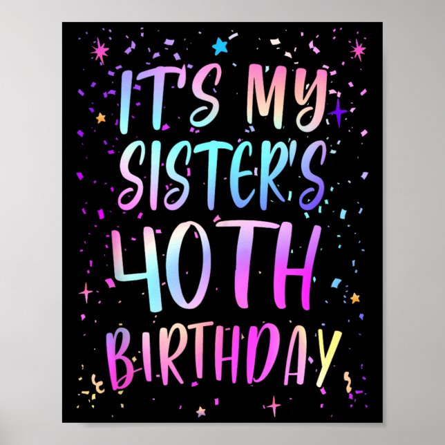 Det är min systers 40-årsdag Färgglad Glad 40 År Poster (Framsidan)