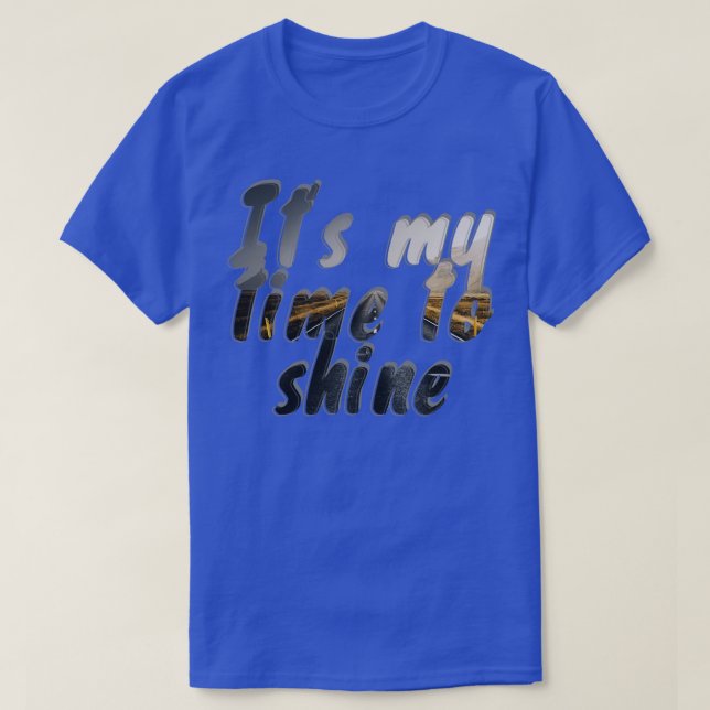 Det är min tid att skina t shirt (Design framsida)