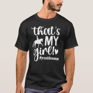 Det är min tjej, stolt Horse Show Mamma Equestrian T Shirt