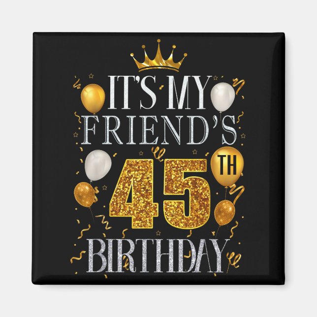 Det är min väns 45-årsdag Grattis på födelsedagen  Magnet (Framsidan)