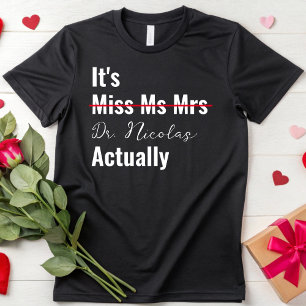 Det är miss Mrs dr Doktor Studenten. T Shirt