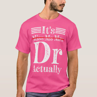 Det är miss Mrs Dr. Doktor uppskattning. T Shirt