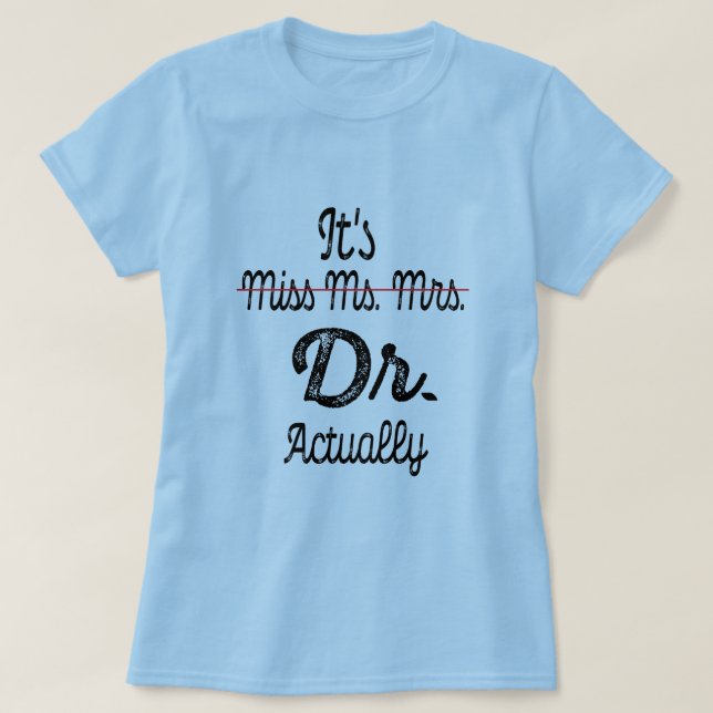 Det är miss Mrs Dr. Fd Studenten Doktor T Shirt (Design framsida)