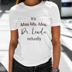 Det är miss Mrs Dr. Fd Studenten. T Shirt