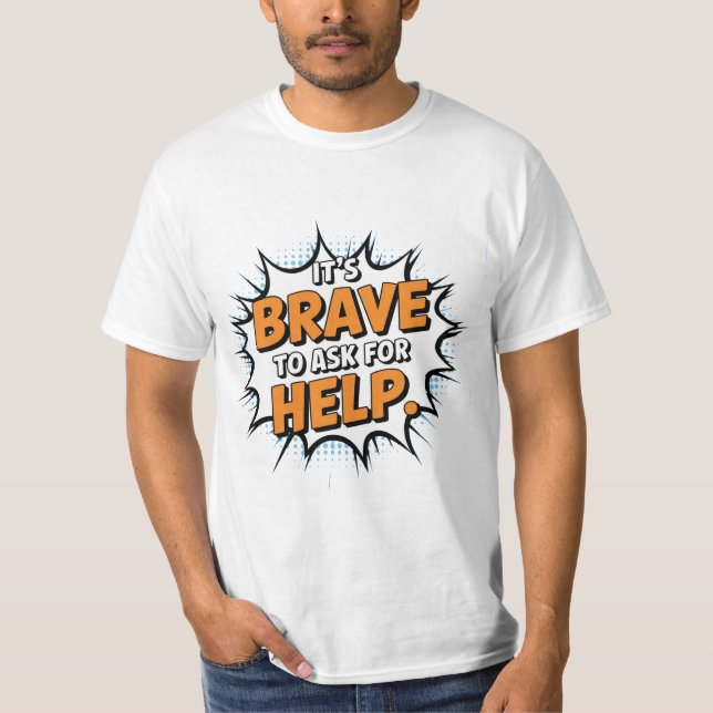 Det är Modigt att be om hjälp T Shirt (Framsida)
