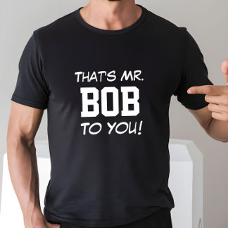 Det är mr Bob till dig! Tee