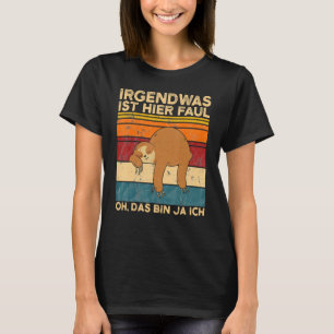 Det är nåt här Faul Oh Das Tunna Ja Ich Slotier T Shirt