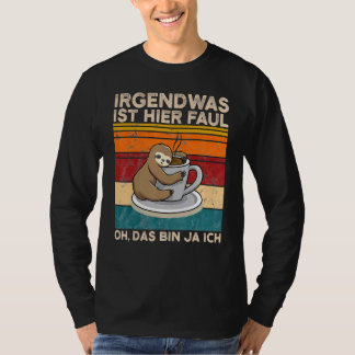Det är nåt här Faul Oh Das Tunna Ja Ich Slotier T Shirt