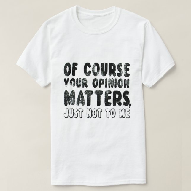 DET ÄR NATURLIGTVIS SJÄLVKLART ATT ERA ÅSIKTSFRÅGO T SHIRT (Design framsida)