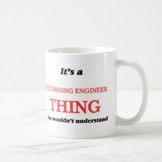 Det är, och inspelningingenjörsaken, skulle du kaffemugg