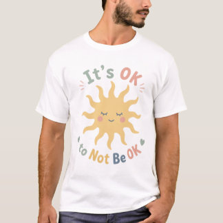 Det är OK att inte må bra Mental hälsa medvetenhet T Shirt