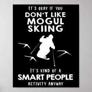 Det är Ok Om Du Inte Gillar Mogul Åkning Poster