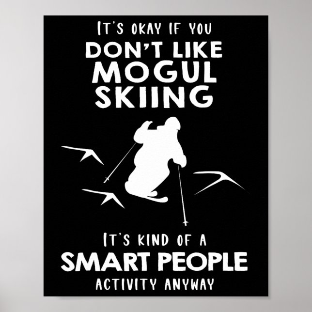 Det är Ok Om Du Inte Gillar Mogul Åkning  Poster (Framsidan)