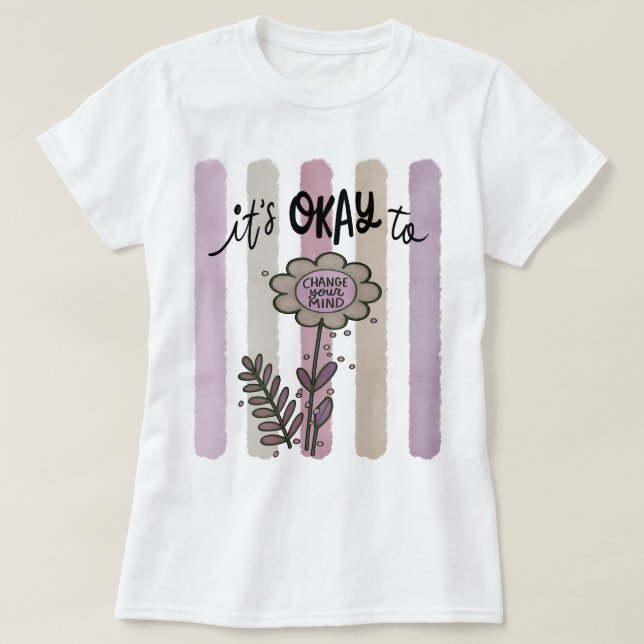 Det är okej att ändra sig.  t shirt (Design framsida)