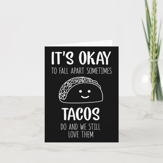 Det är okej att falla ihop ibland.. Tacos gör ment Kort (Framsida)