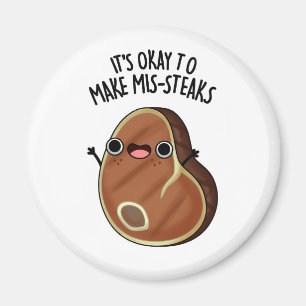 Det är okej att göra Mis-Steaks funny Steak Pun Magnet