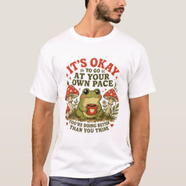 Det är okej att hålla din egen takt – Söt Groda Sj T Shirt