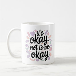 Det är okej att inte må bra Psykisk hälsa Positivi Kaffemugg