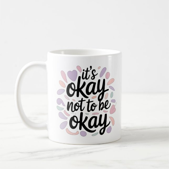 Det är okej att inte må bra Psykisk hälsa Positivi Kaffemugg (Vänster)