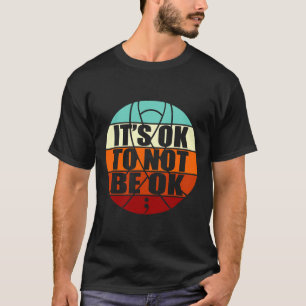 Det är okej att inte vara Lycklig Suicide Awarenes T Shirt