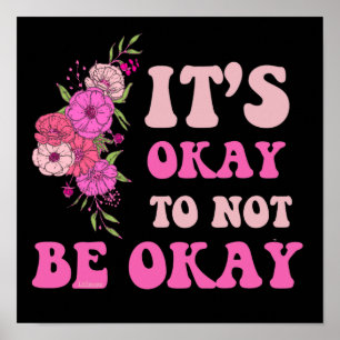 DET ÄR OKEJ ATT INTE VARA OKATISK blommigt Poster