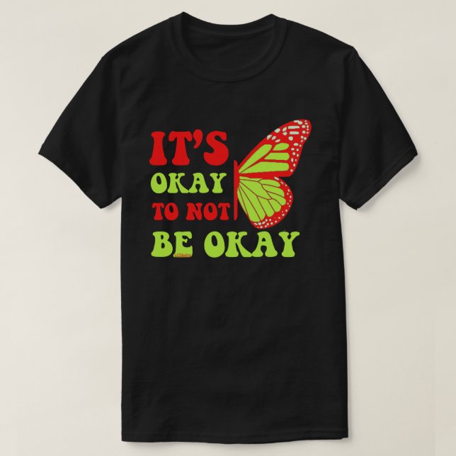 DET ÄR OKEJ ATT INTE VARA OKAY Bterfly T Shirt (Design framsida)