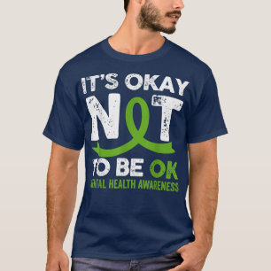 Det är okej att inte vara okej med psykisk hälsome t shirt