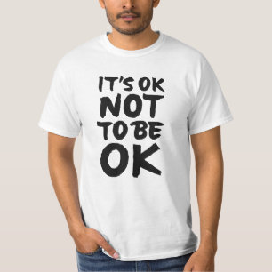 Det är okej att inte vara okej t shirt