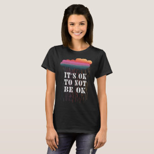 Det är okej att inte vara okej t shirt