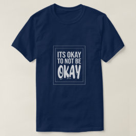 Det är okej att inte vara okej - t-shirt för tandh