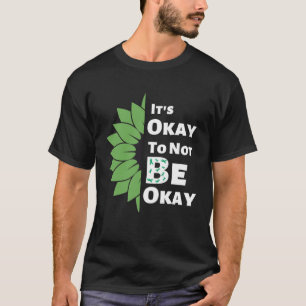 Det är okej att inte vara solros, mentalt hälsotil t shirt