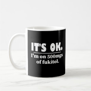 Det är okej att jag är på 500 mg Fukitol Kaffemugg