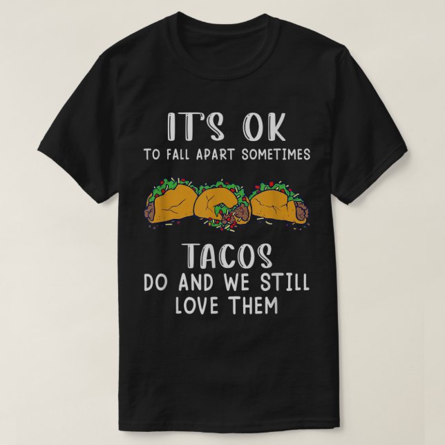 Det är okej att packa upp ibland Tacos Do Apparel T Shirt (Design framsida)