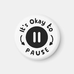 Det är okej att pausa - självvård magnet