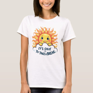 Det är okej att ta ett avbrott t shirt