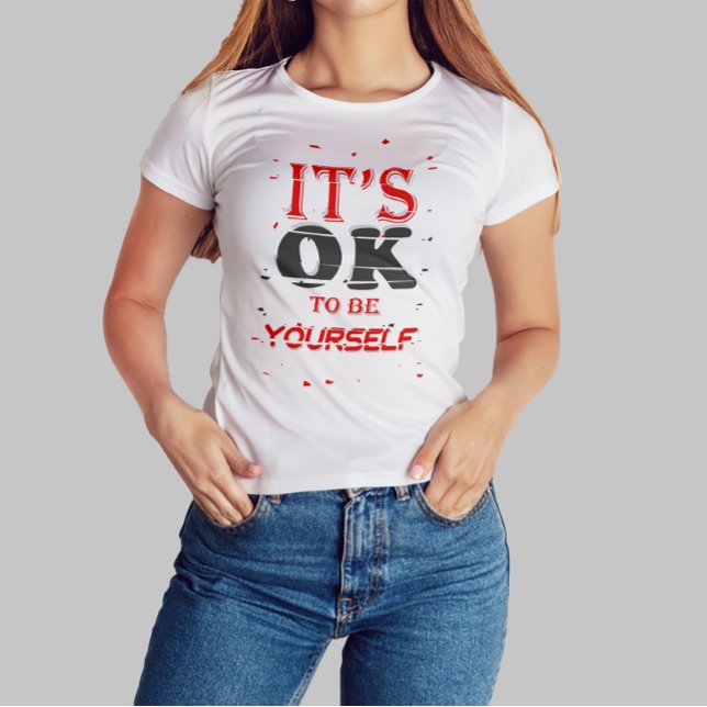 Det är okej att vara dig själv, Motivational Quote T Shirt (Skapare uppladdad)
