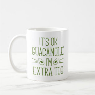 Det är okej Guacamole. Jag är Extra också Kaffemugg